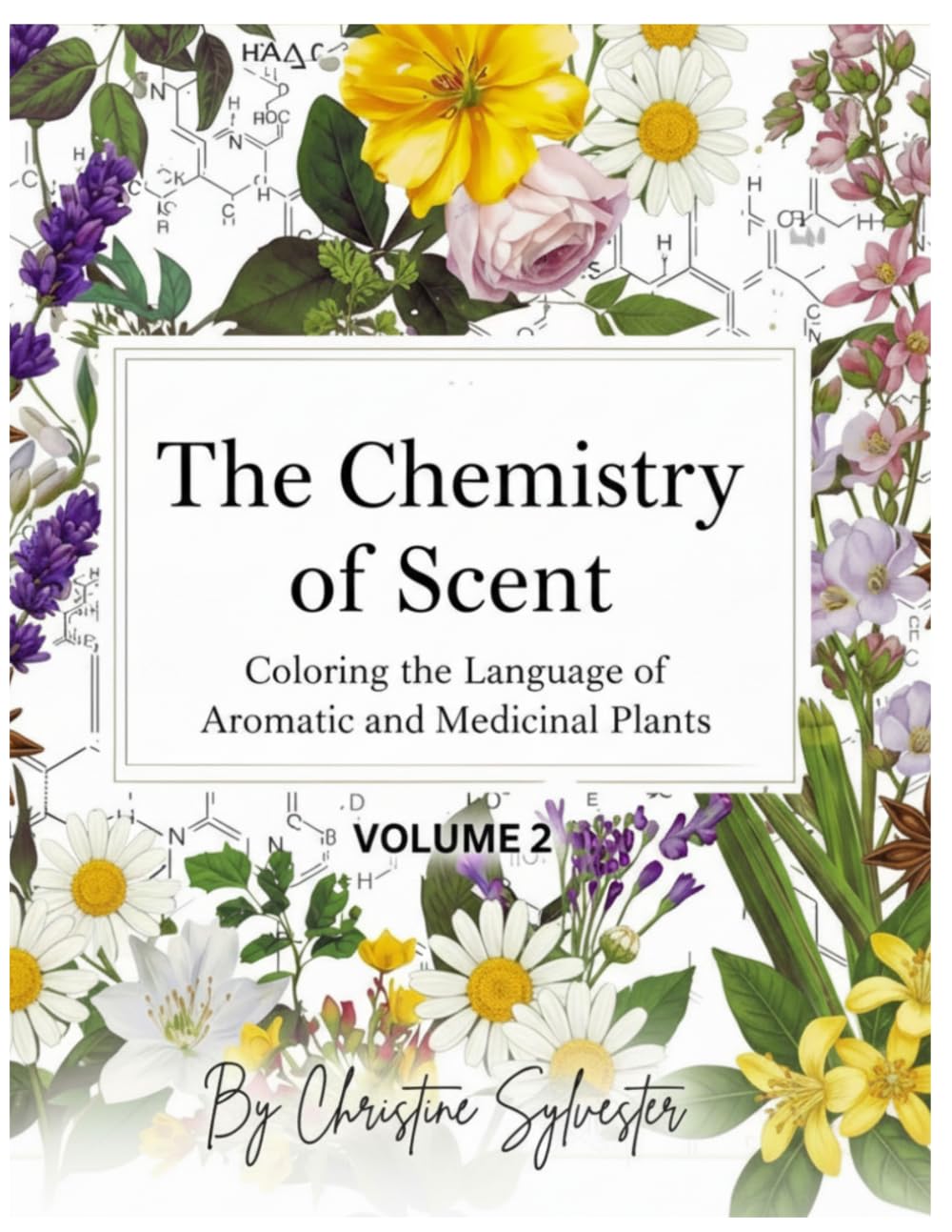 The Chemistry of Scent · Volume 2: A Comprehensive Guide to Molecular Science, Emotional Intelligence, and Botanical Stewardship