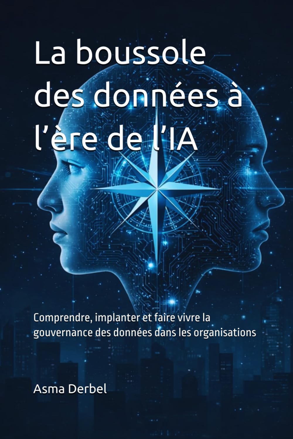 La boussole des données à l’ère de l’IA: Comprendre, implanter et faire vivre la gouvernance des données dans les organisations