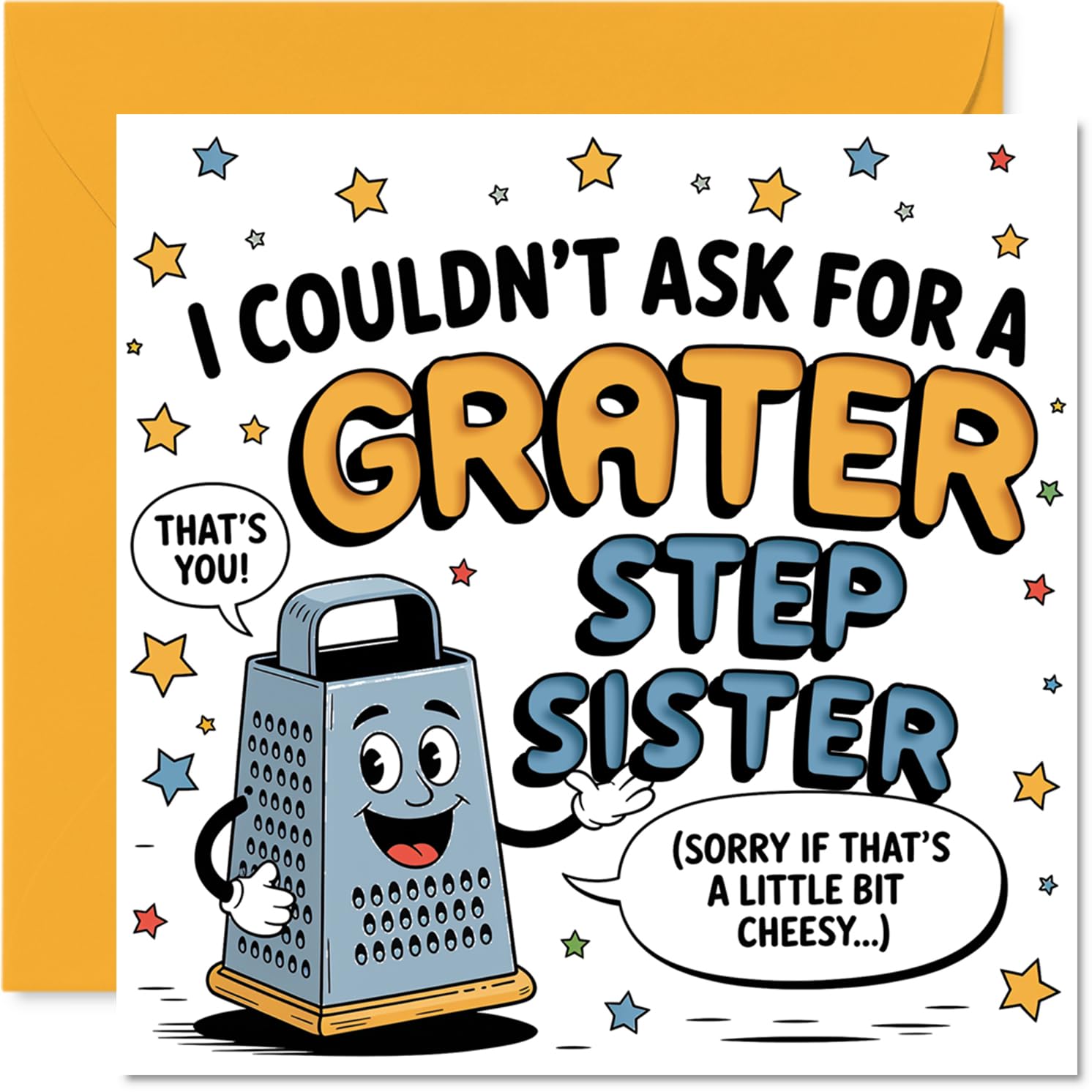 Funny Birthday Card for Step Sister - Cheesy Puns and Grater Laughs - Smiling Cheese Grater Character with Stars - Perfect for Step-sister Banter - 145mm Square, Envelope Included
