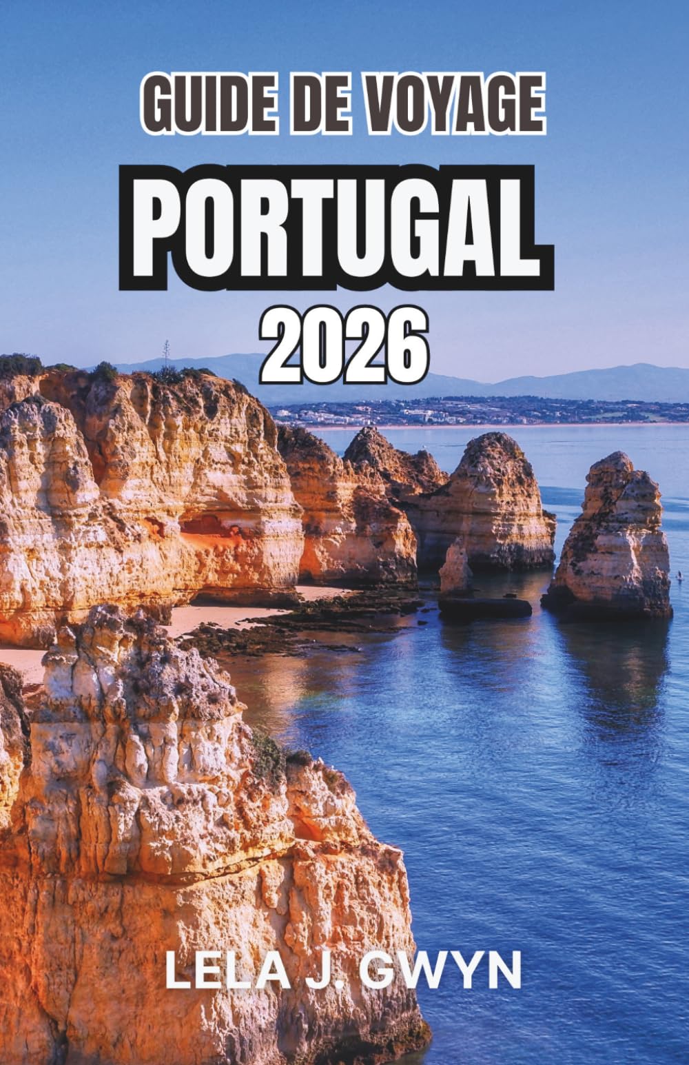 Guide De Voyage 2026 Portugal: Villes historiques, routes côtières, gastronomie régionale et traditions culturelles