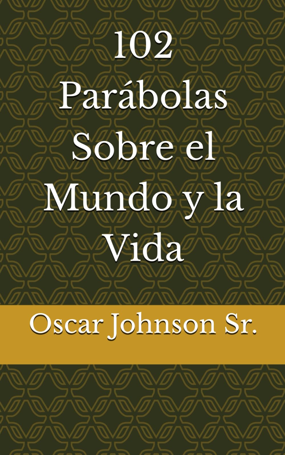102 Parábolas Sobre el Mundo y la Vida