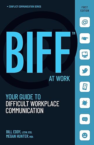 BIFF at Work: Your Guide to Difficult Workplace Communication (BIFF Conflict Communication Series, 2)