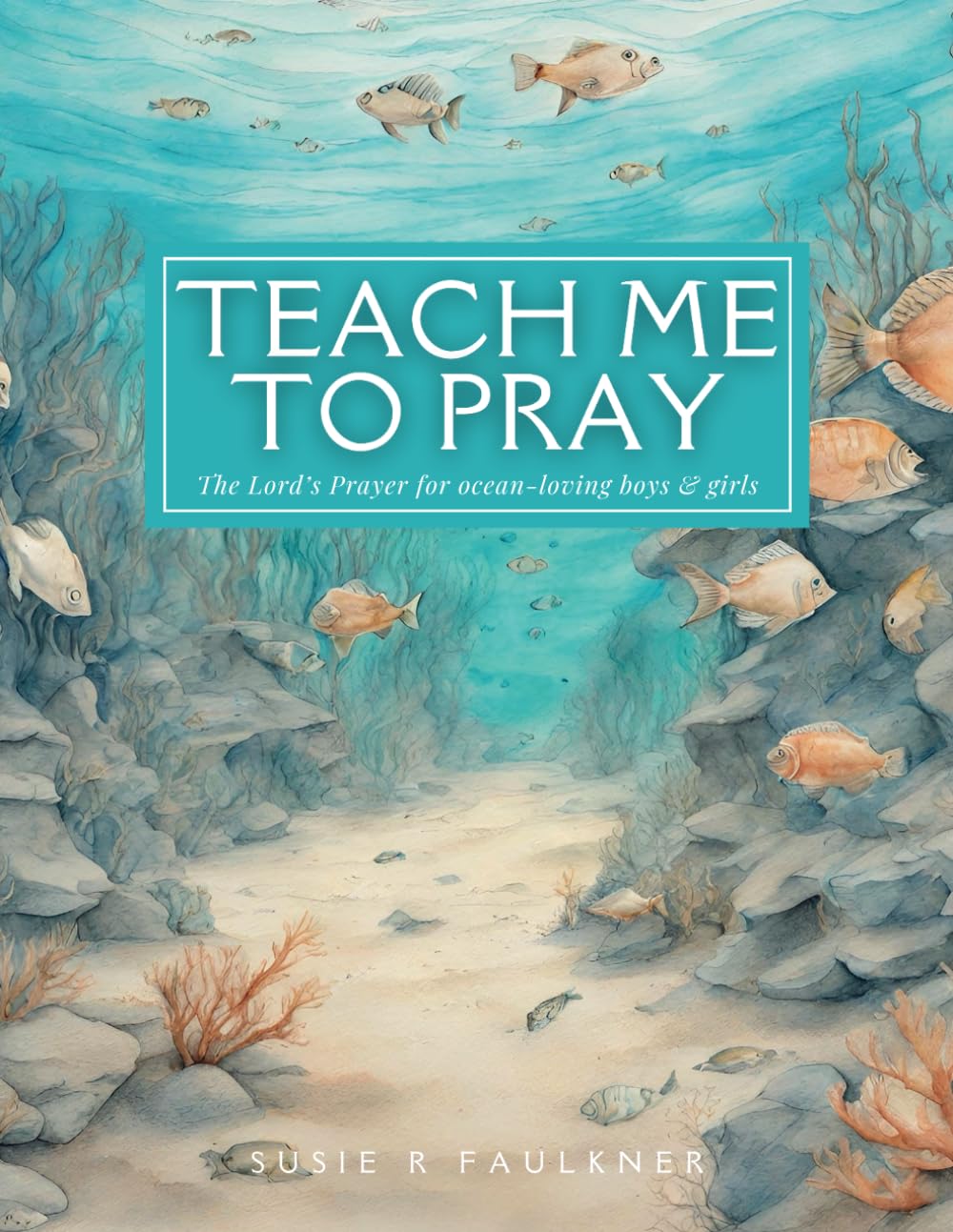 Teach Me To Pray: The Lord’s Prayer for ocean-loving boys & girls | Ocean Theme | KJV