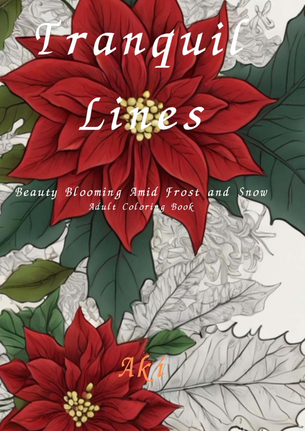 Tranquil Lines: Beauty Blooming Amid Frost and Snow:Adult Coloring Book