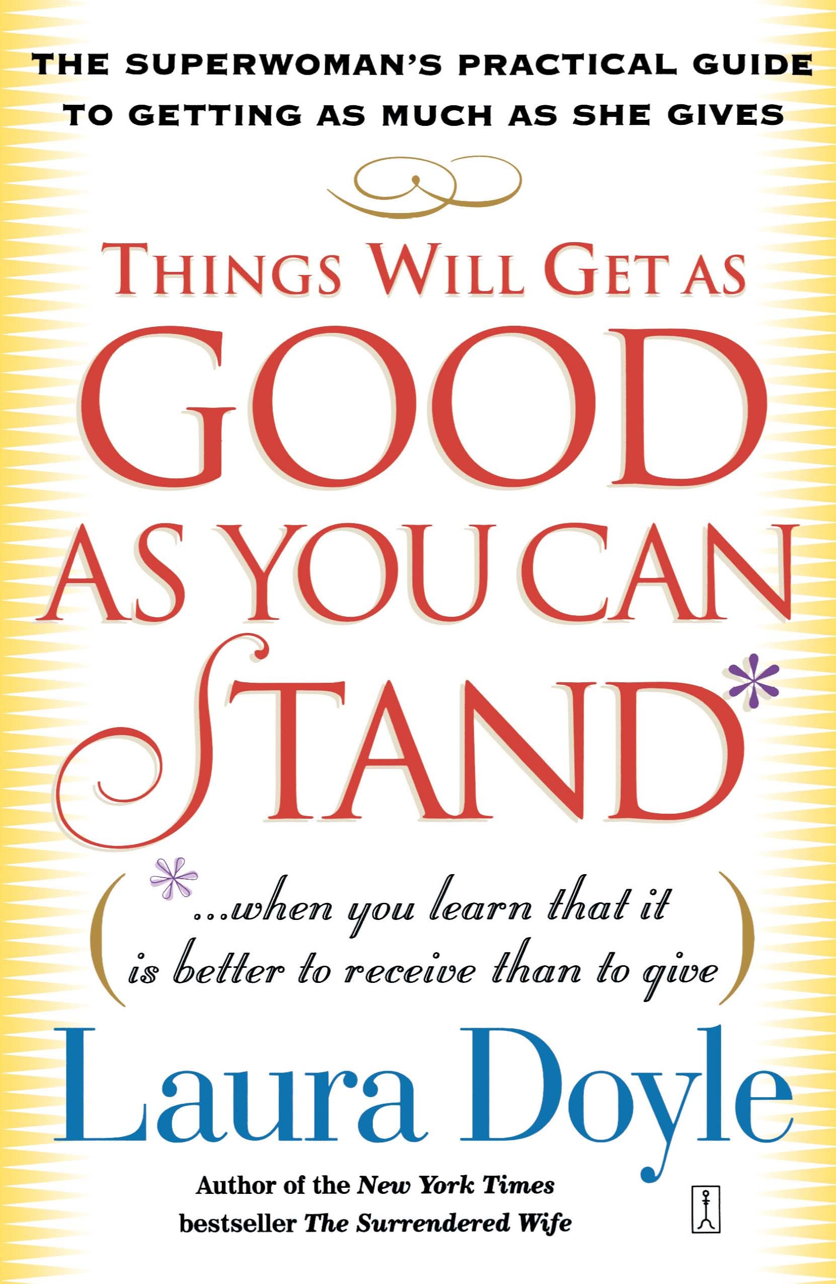 Things Will Get as Good as You Can Stand:- paperback, 9780743245159, Laura Doyle