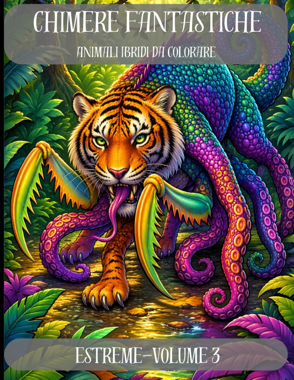 Chimere Fantastiche: Animali Ibridi da Colorare per Adulti e Ragazzi - Volume 3