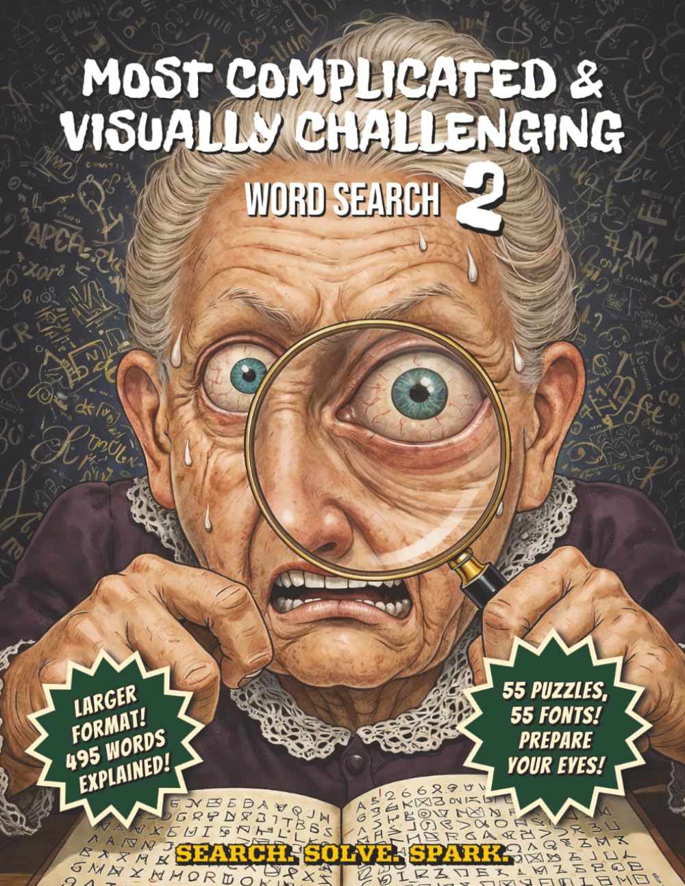 SEARCH. SOLVE. SPARK. - Most Complicated & Visually Challenging Word Search (All Words Explained!) 2: 55 Puzzles with 55 Different Fonts | Hardest, ... Puzzle Lovers | Fun for Free & Leisure Time