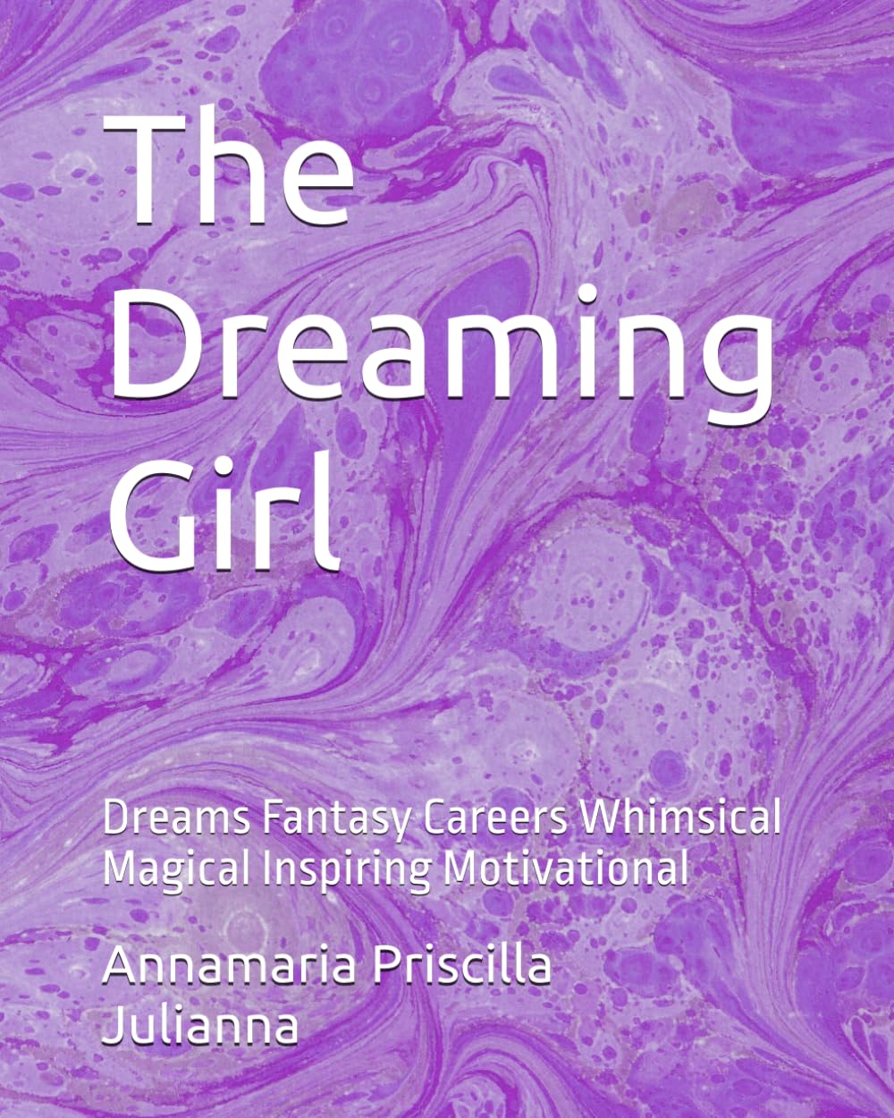 The Dreaming Girl: Dreams Fantasy Careers Whimsical Magical Inspiring Motivational