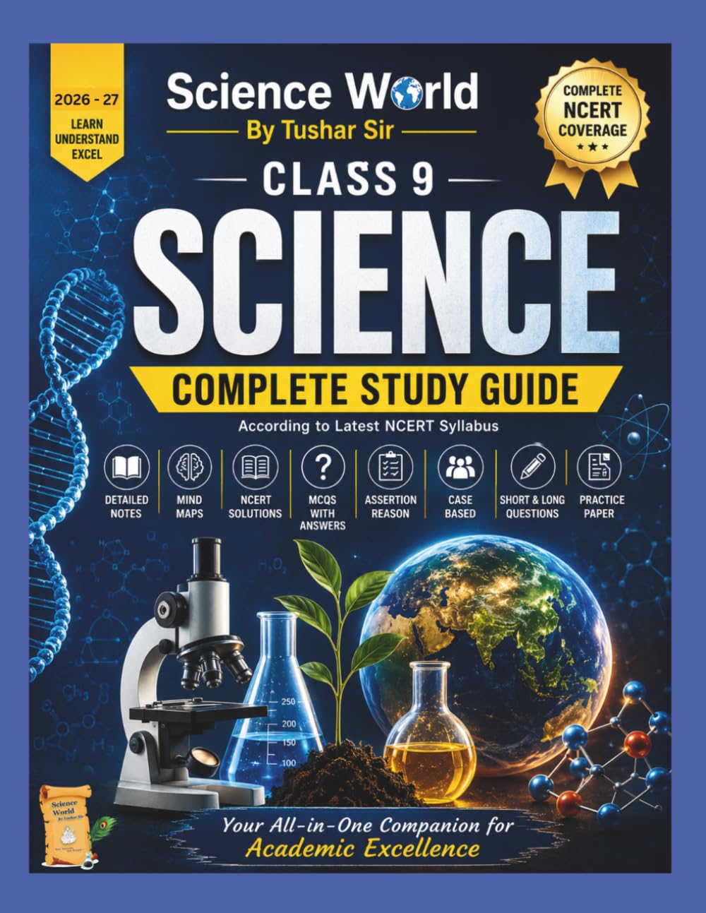 Class 9 Science Complete Study Guide: Based on the Latest CBSE Curriculum | All 13 Chapters Covered with Detailed Notes, Diagrams, Mind Maps, ... Tushar Sir – Class 9 Science Chapter Series)