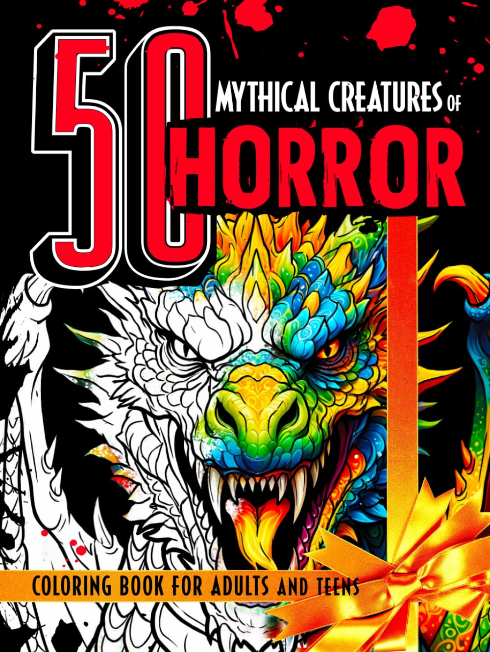 50 Mythical Creatures of Horror Coloring Book for Adults and Teens: Terrifying Mythological Beings and Legendary Monsters from Global Folklore and Ancient Nightmares to Color In