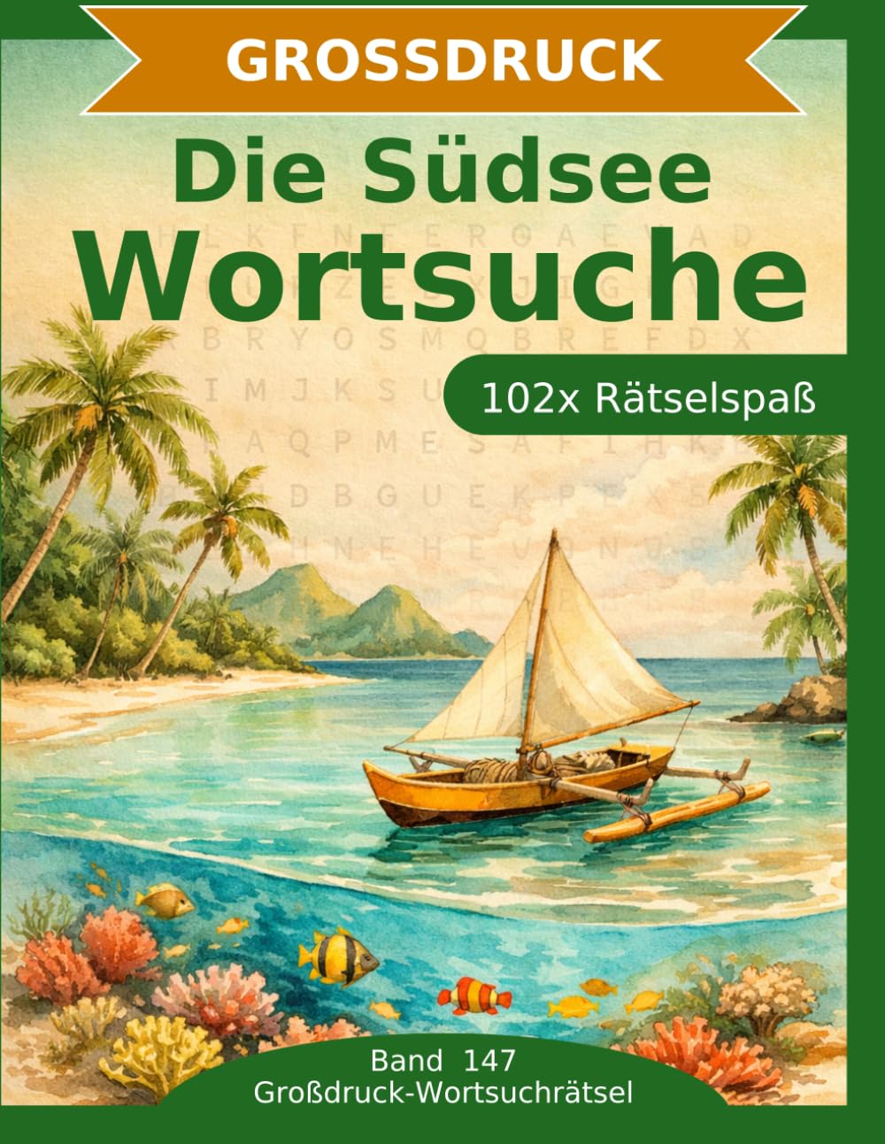 Die Südsee — Wortsuche in Großdruck: 102 Wortsuchrätsel mit extra großer Schrift | Geschenkidee für Oma & Opa