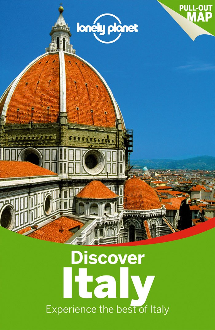 Lonely Planet Discover Italy 3rd Ed.: 3rd Edition Lonely Planet; Blasi, Abigail and Bonetto, Cristian