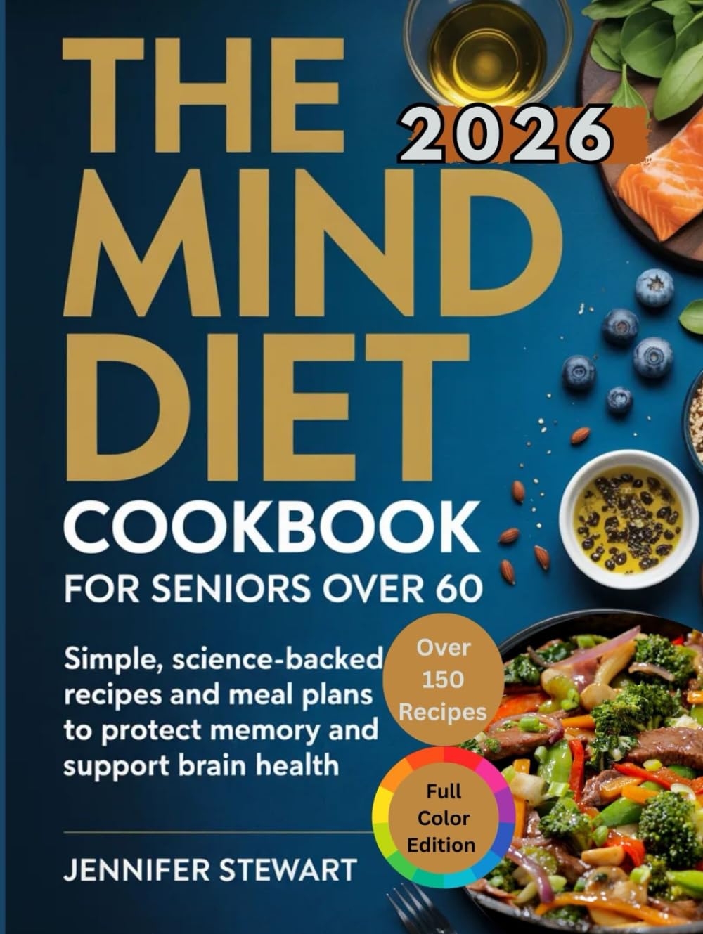 THE MIND DIET COOKBOOK FOR SENIORS OVER 60: Simple, Science-Backed Recipes and Meal Plans to Protect Memory and Support Brain Health