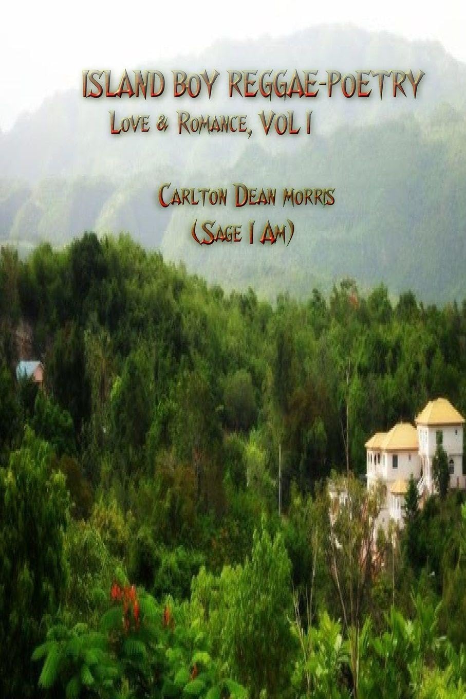 ISLAND BOY REGGAE-POETRY Love & Romance, VOL I
