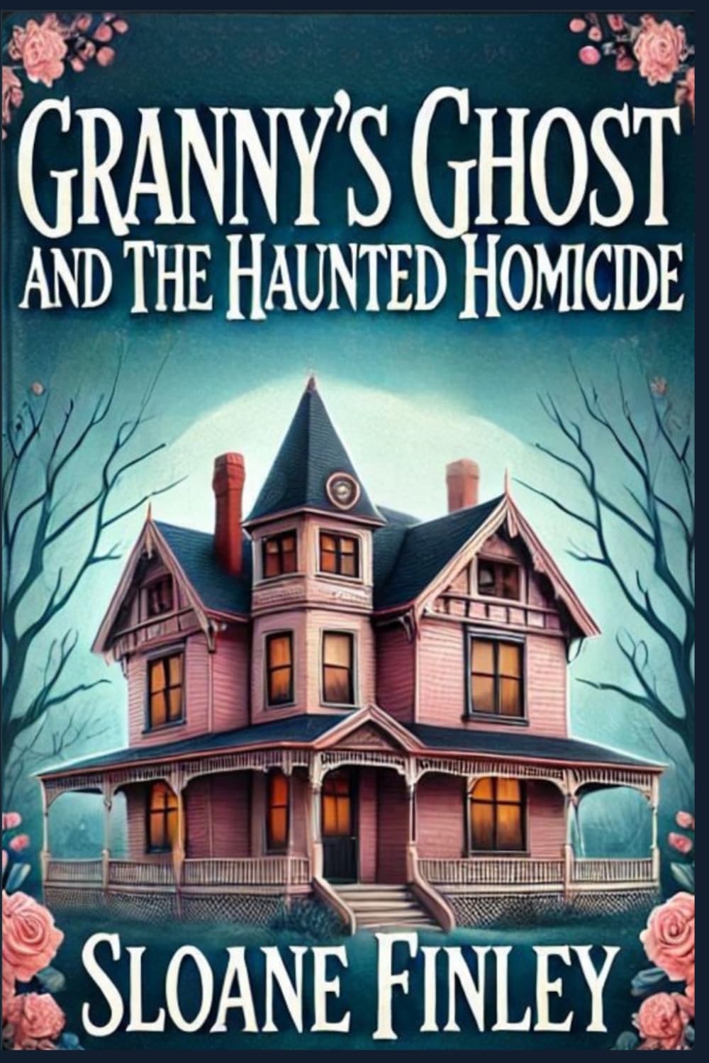 Granny's Ghost and the Haunted Homicide: 1 (Ghostly Gumshoe Cozy Mysteries)