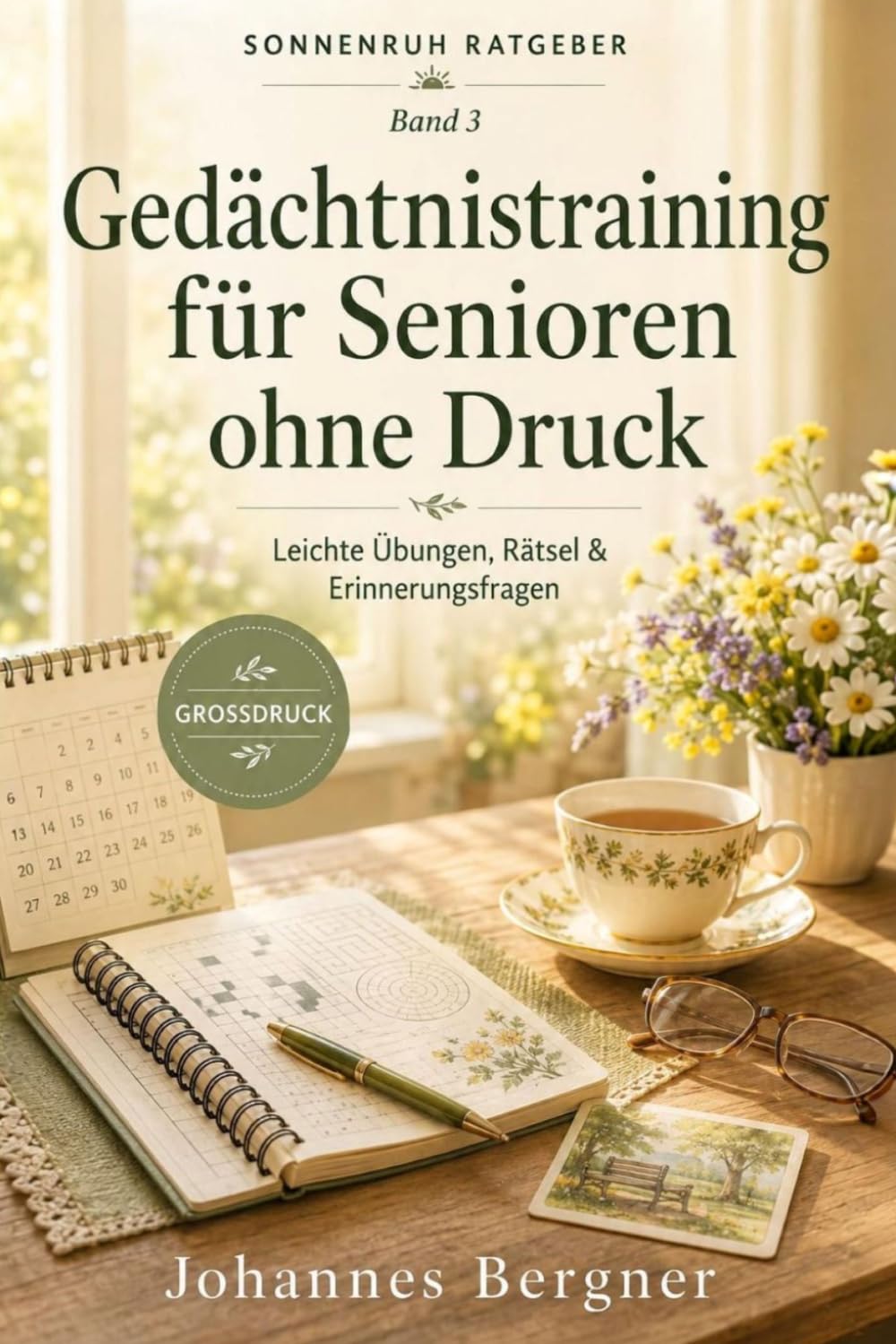Gedächtnistraining für Senioren ohne Druck: Leichte Übungen, Rätsel, Erinnerungsfragen und Gesprächsimpulse in Großdruck für Alltag, Betreuung und Angehörige (Sonnenruh Ratgeber)