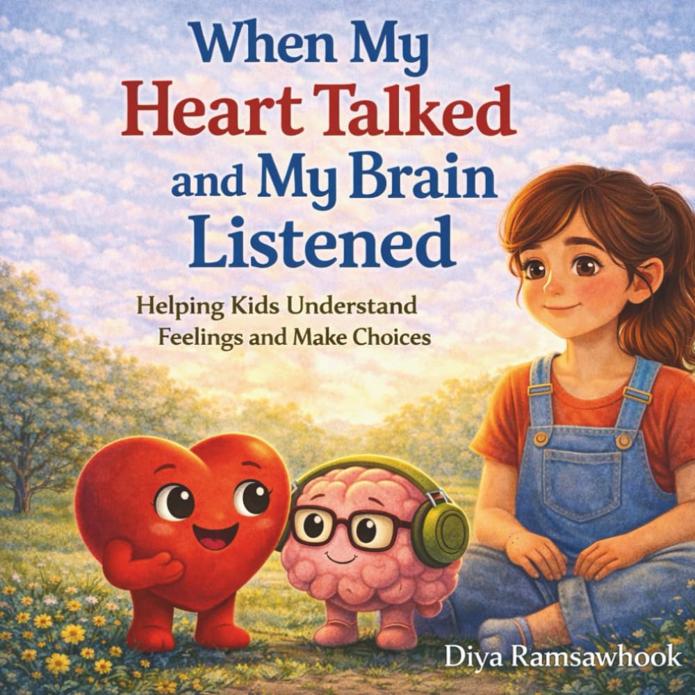 When My Heart Talked and My Brain Listened: Helping Kids Understand Feelings and Make Choices