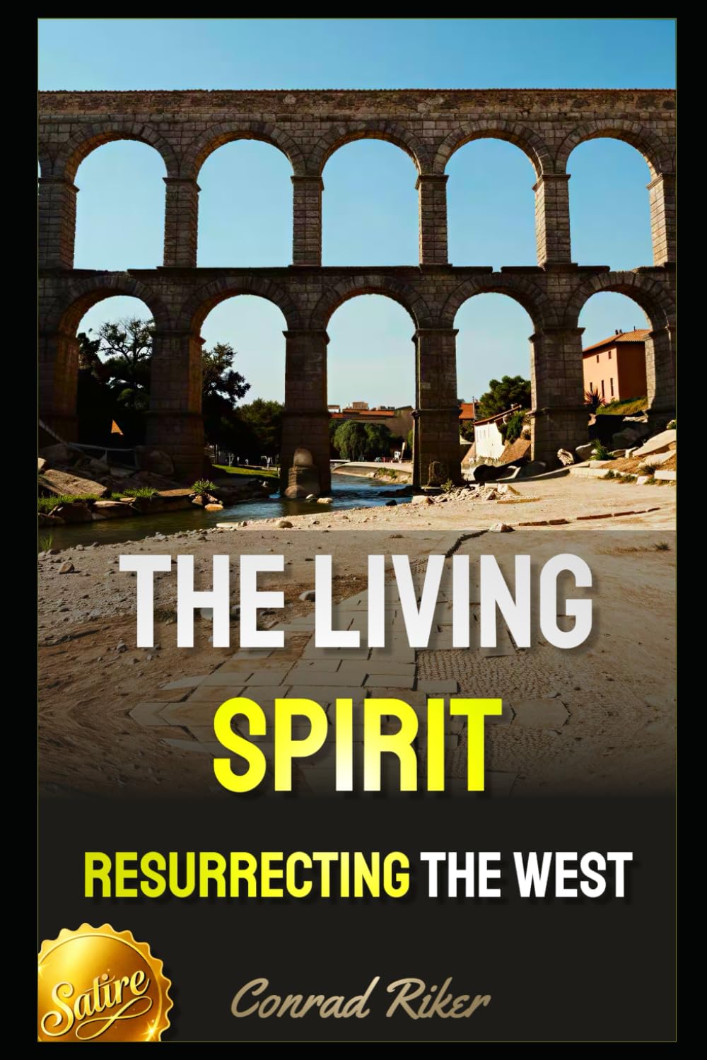 The Living Spirit: Resurrecting the West (Redpilled Wisdom (satire))