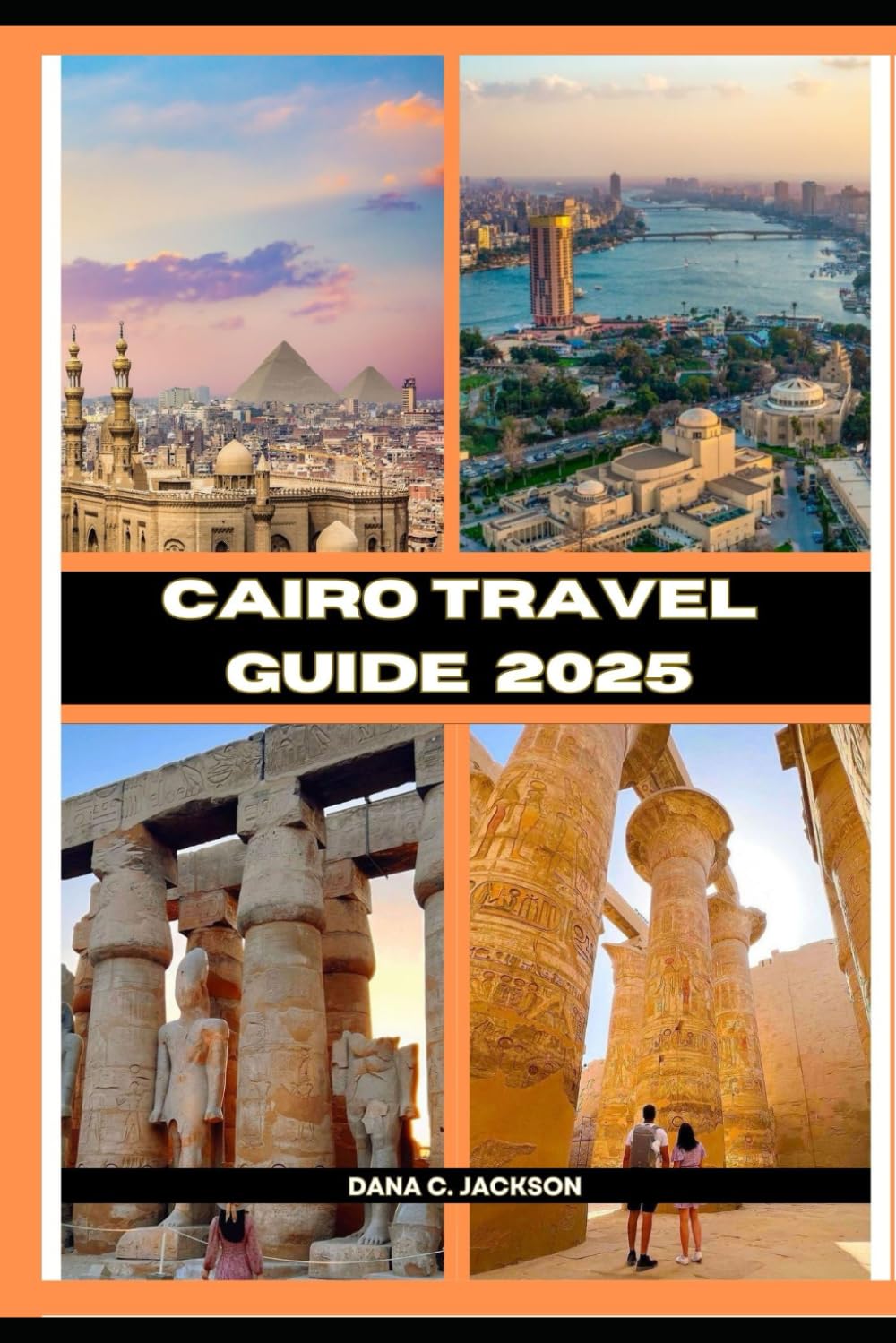 CAIRO TRAVEL GUIDE 2025 (EPIC ADVENTURE, TRAVEL, TEKKING GIUDE AROUND THE GLOBAL( Discovering traiol of a lifetime, Band 56)