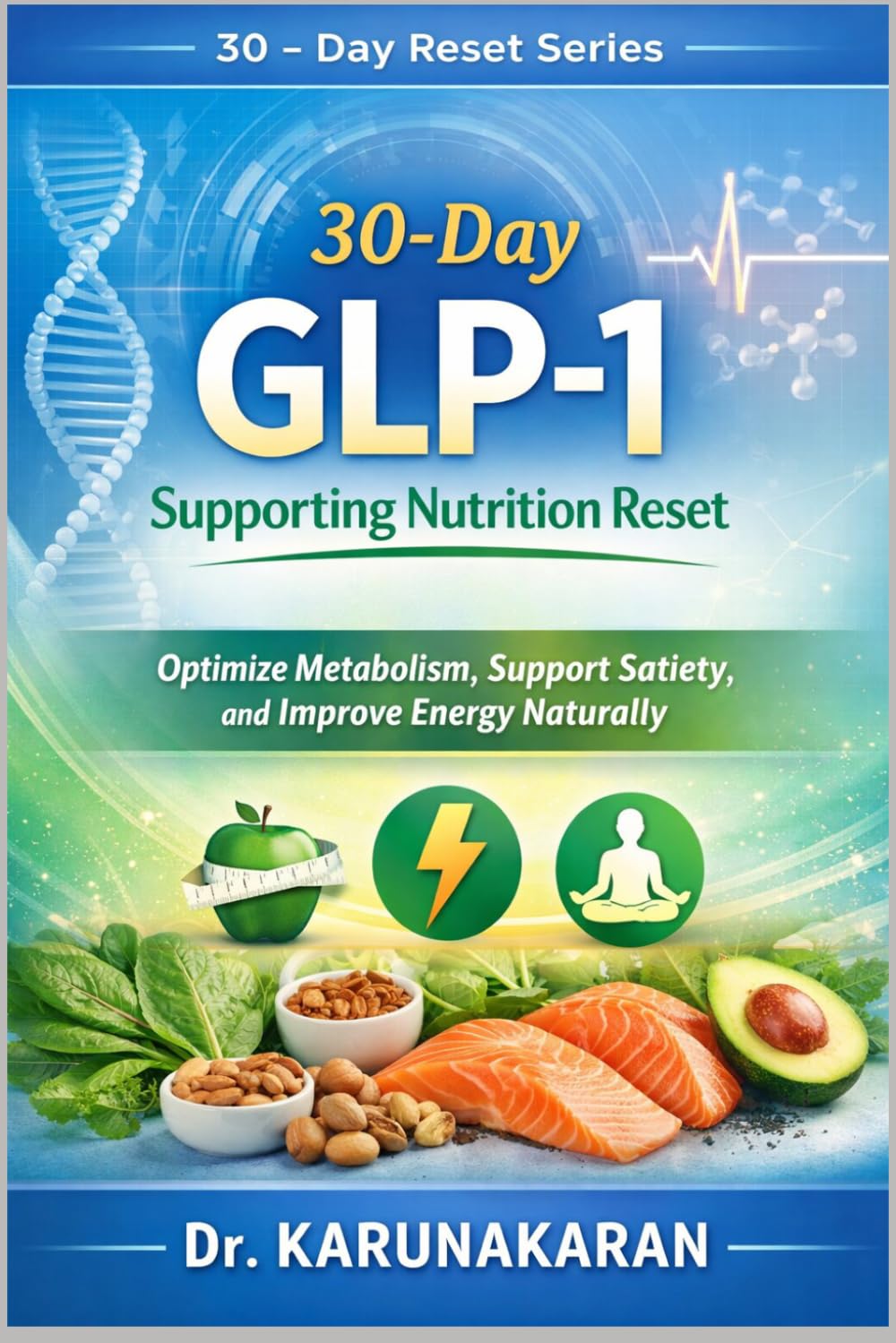 30-Day GLP-1 Supporting Nutrition Reset: Optimize Metabolism, Support Satiety, and Improve Energy Naturally (The 30-Day Reset Series)