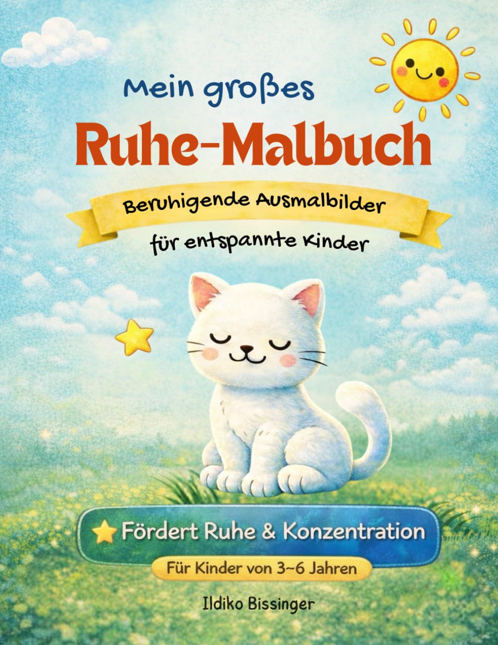Mein großes Ruhe - Malbuch: Beruhigende Ausmalbilder für entspannte Kinder