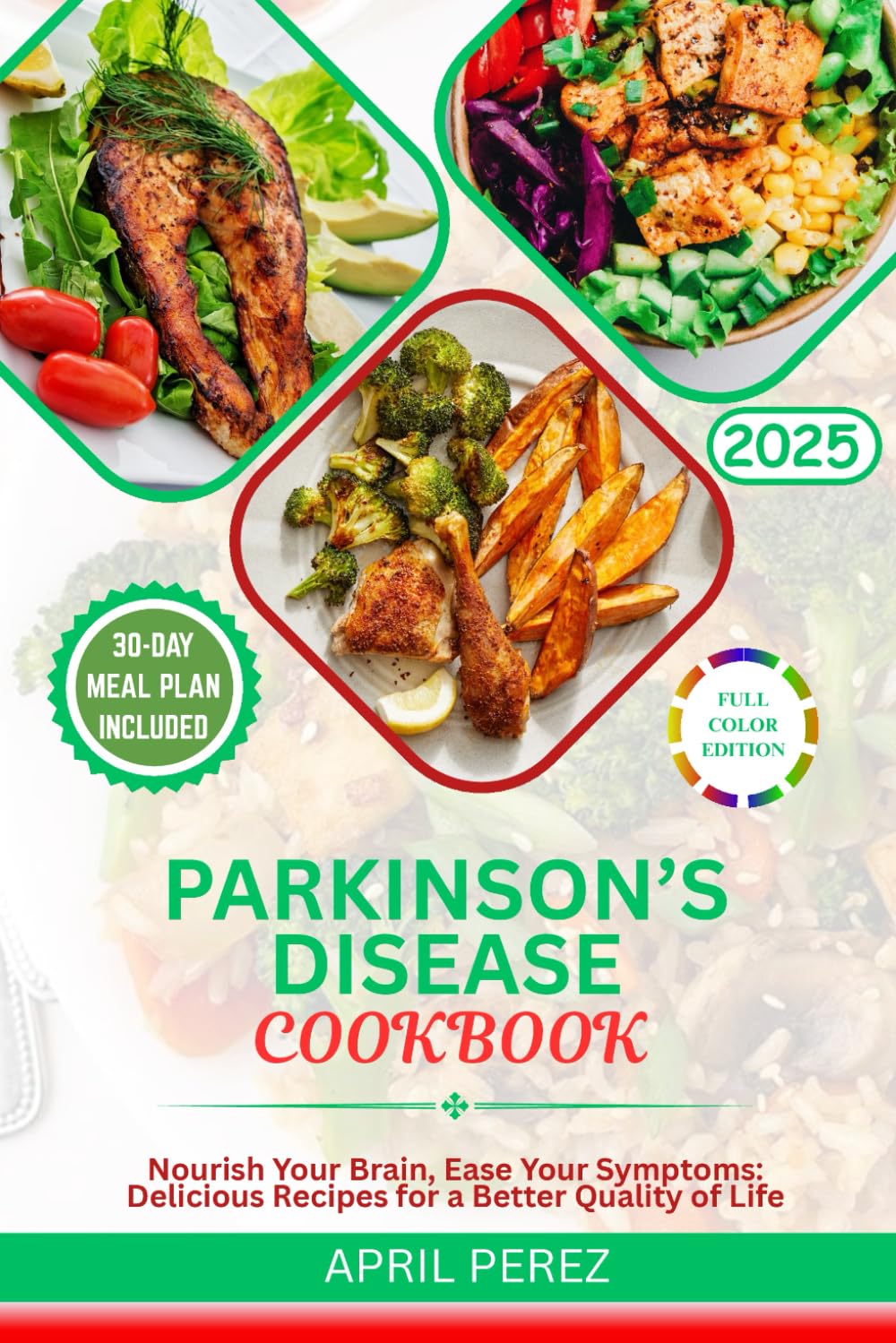 Parkinson's Disease Cookbook: Nourish Your Brain, Ease Your Symptoms: Delicious Recipes for a Better Quality of Life