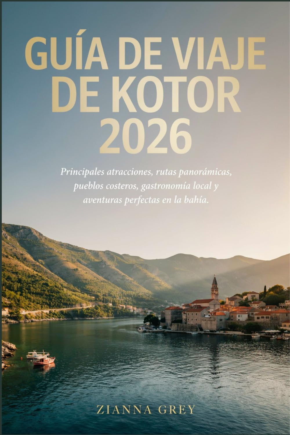 Guía De Viaje De Kotor 2026: Principales atracciones, rutas panorámicas, pueblos costeros, gastronomía local y aventuras perfectas en la bahía