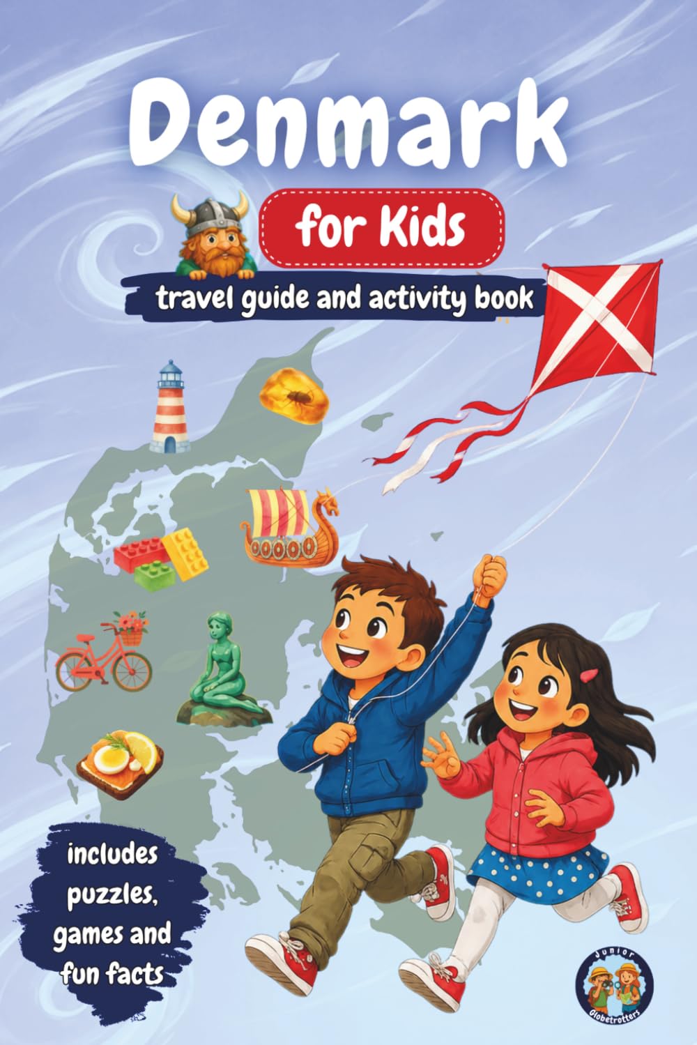 Denmark for Kids – Travel Guide & Activity Book: Discover Vikings, Castles, Coastlines, Culture and Danish Traditions Through Games, Puzzles & Fun Facts (Junior Globetrotters)
