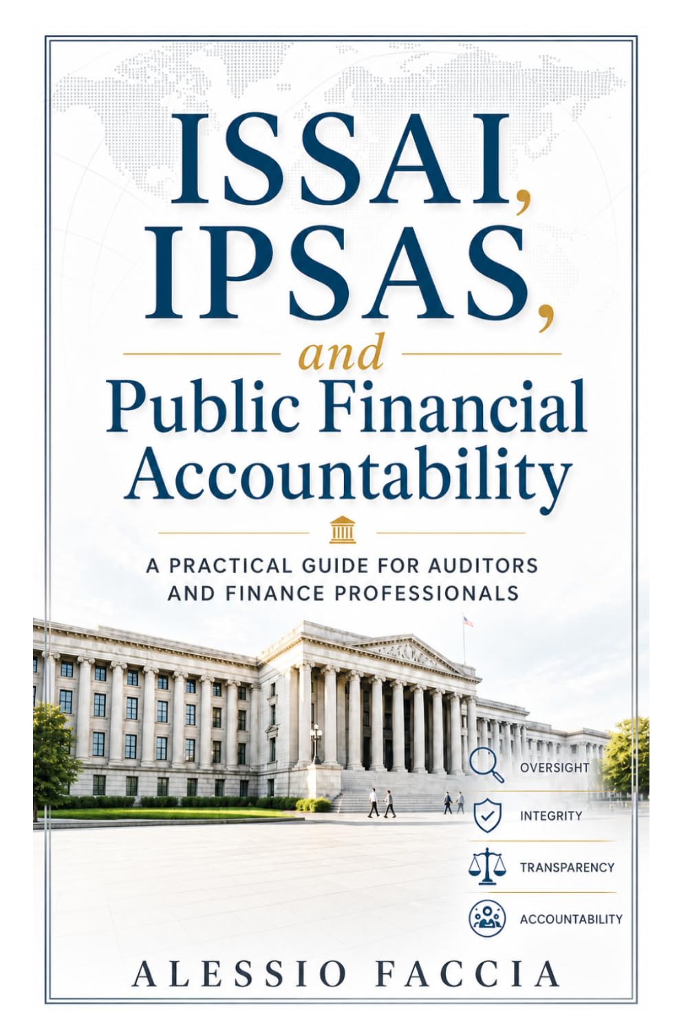 ISSAI, IPSAS, and Public Financial Accountability: A Practical Guide for Auditors and Finance Professionals (Public Accounting and Audit)