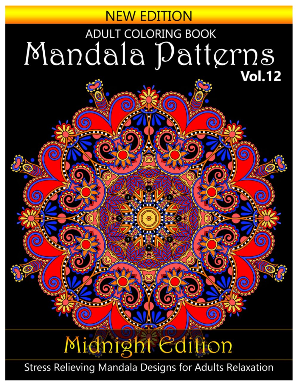 Mandala Patterns Midnight Edition Adult Coloring Book: Stress Relieving Mandala Designs for Adults Relaxation. Volume 12