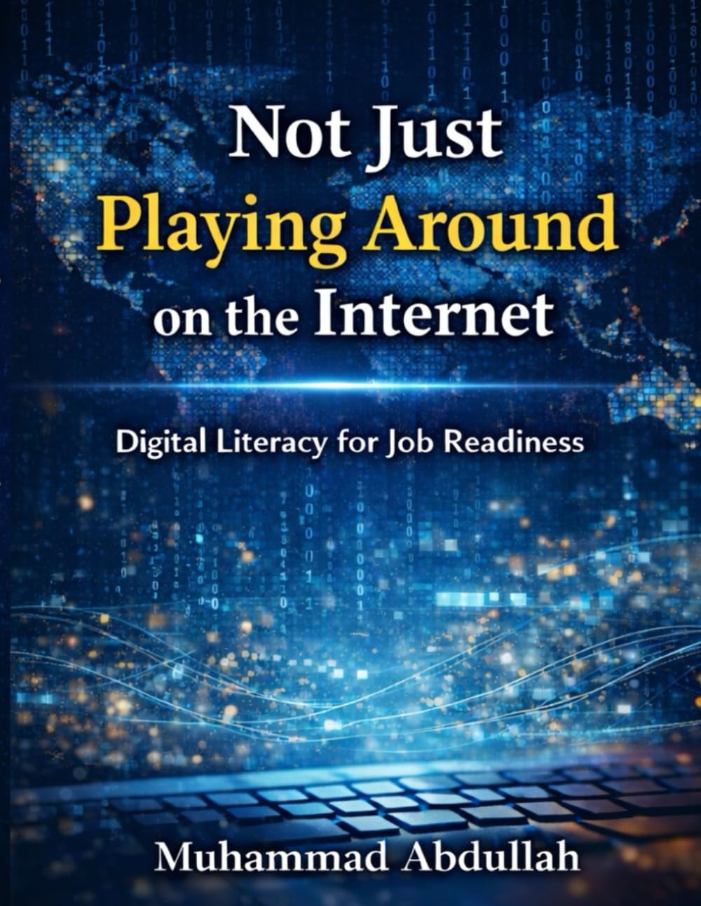 Not Just Playing Around on the Internet Digital Literacy for Job Readiness