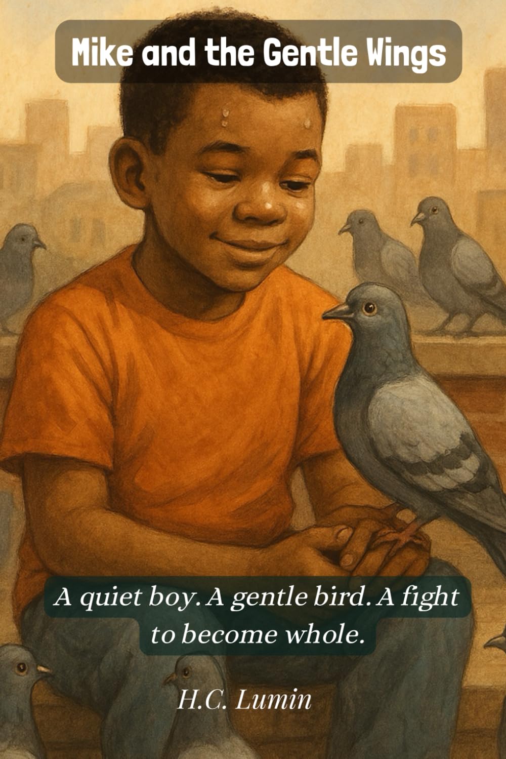 Mike and the Gentle Wings: A quiet boy. A gentle bird. A fight to become whole. (Echoes of the Past: Tales from Feather & Fur Whiskers & Wings)