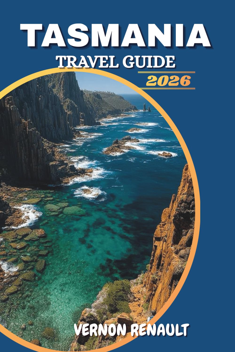 TASMANIA TRAVEL GUIDE 2026: Discover Top Attractions, Hidden Gems, Scenic Road Trips, Wildlife Encounters, and Unforgettable Outdoor Adventures