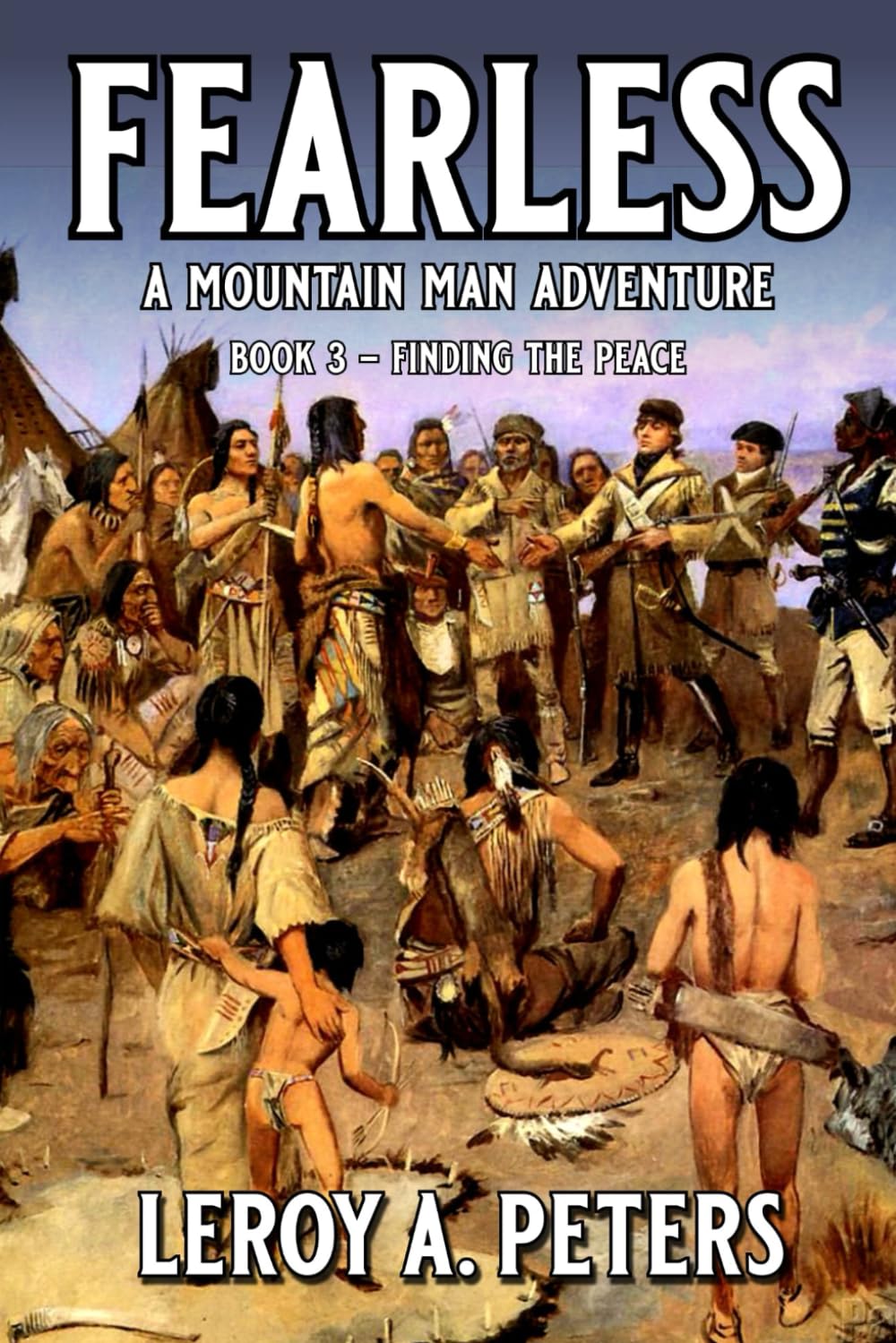 Fearless: Finding The Peace: A Mountain Man Adventure