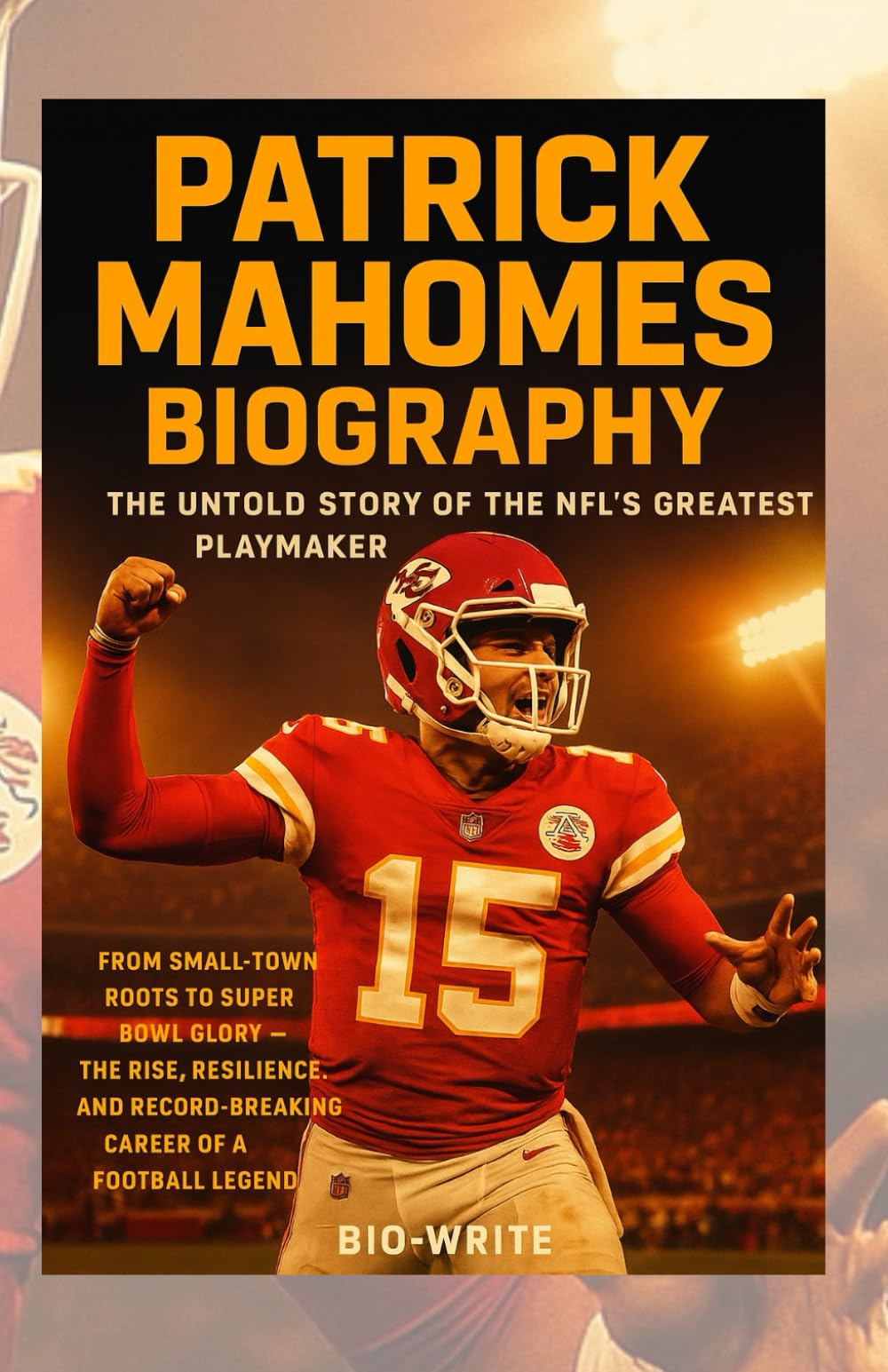 PATRICK MAHOMES BIOGRAPHY: THE UNTOLD STORY OF THE NFL’S GREATEST PLAYMAKER: From Small-Town Roots to Super Bowl Glory — The Rise, Resilience, and Record-Breaking Career of a Football Legend
