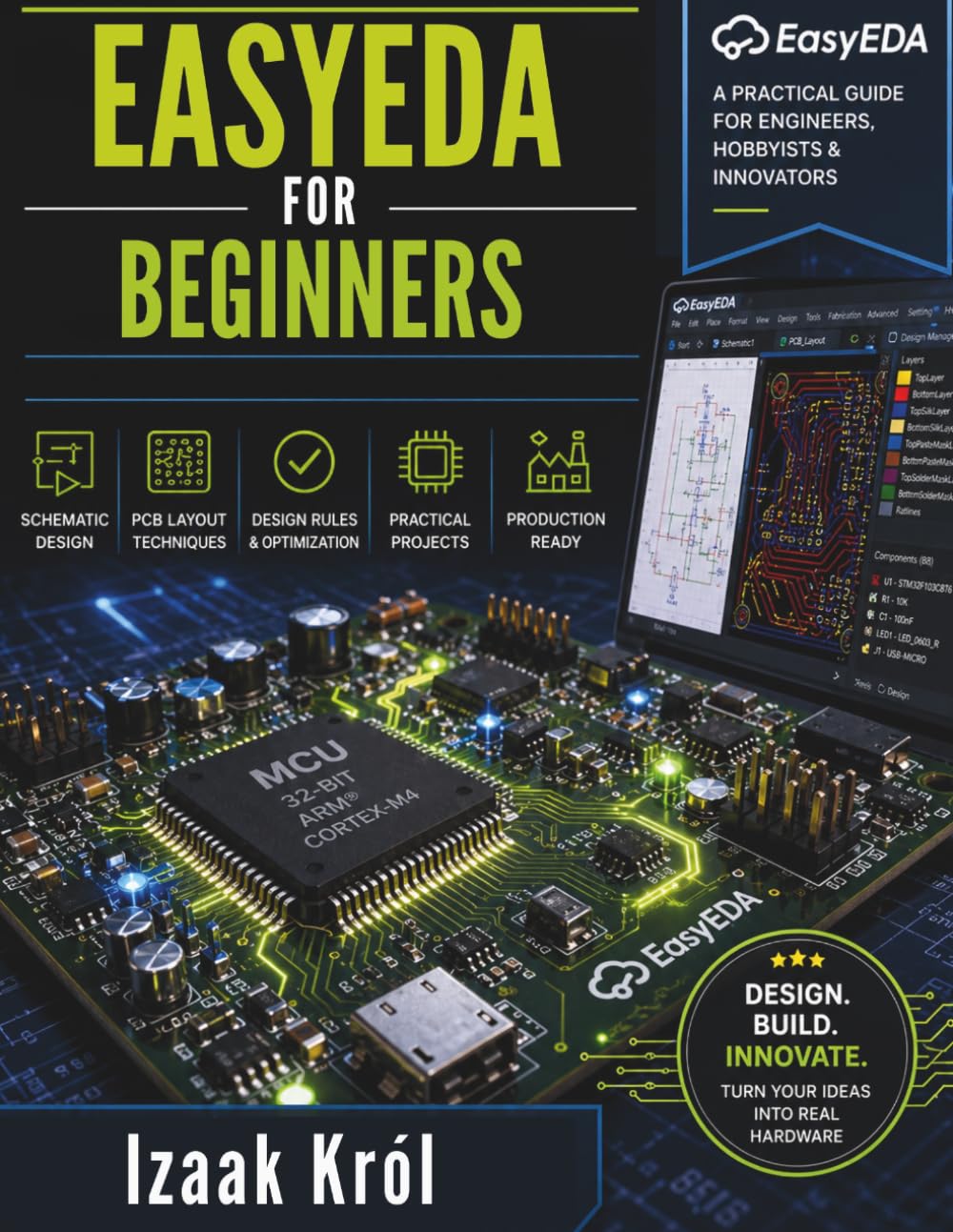 EasyEDA for Beginners: A Step-by-Step Guide to Designing Real Circuits and PCBs from Scratch (Integrated Hardware Design and Engineering Series)