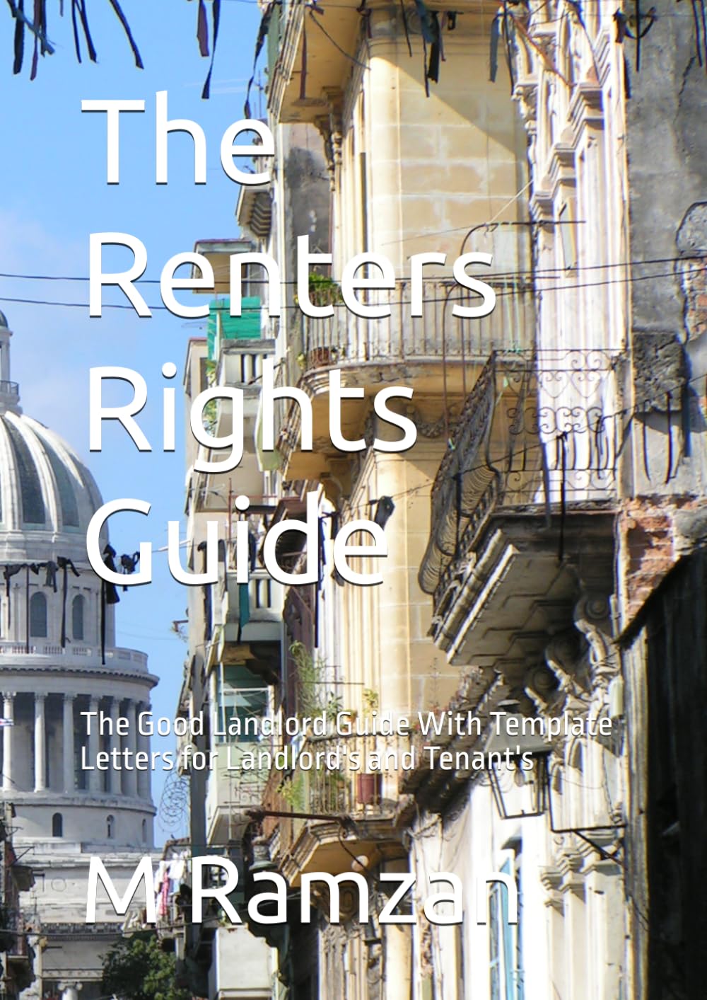 The Renters Rights Guide: The Good Landlord Guide With Template Letters for Landlord's and Tenant's