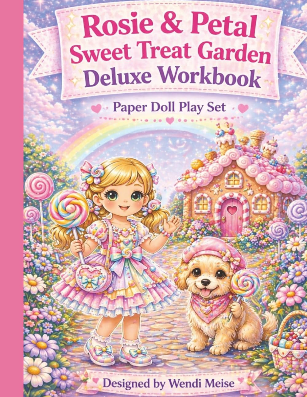 Rosie & Petal Sweet Treat Garden Deluxe Workbook: A Cozy Paper Doll Activity Workbook with Cut, Dress & Play Sweet Garden Adventures: A Sweet Treat ... dress, and play your own cozy adventures)