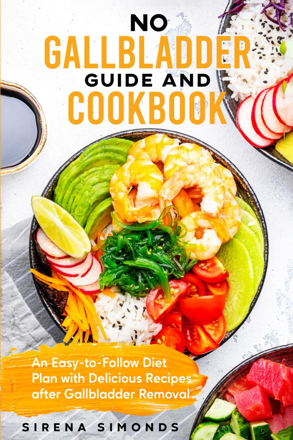 No Gallbladder Guide and Cookbook: An Easy-to-Follow Diet Plan with Delicious Recipes after Gallbladder Removal