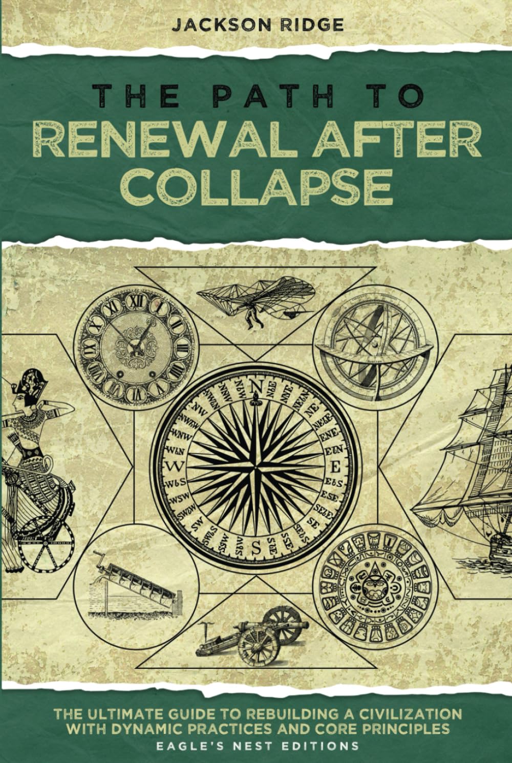 The Path to Renewal After Collapse: The Ultimate Guide to Rebuilding a Civilization with Dynamic Practices and Core Principles