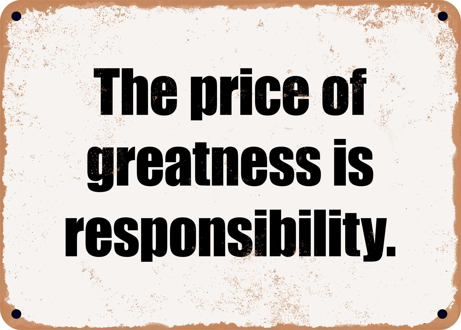 Miaomansenstore Metal Sign - The Price Of Greatness Is Responsibility Home Decor