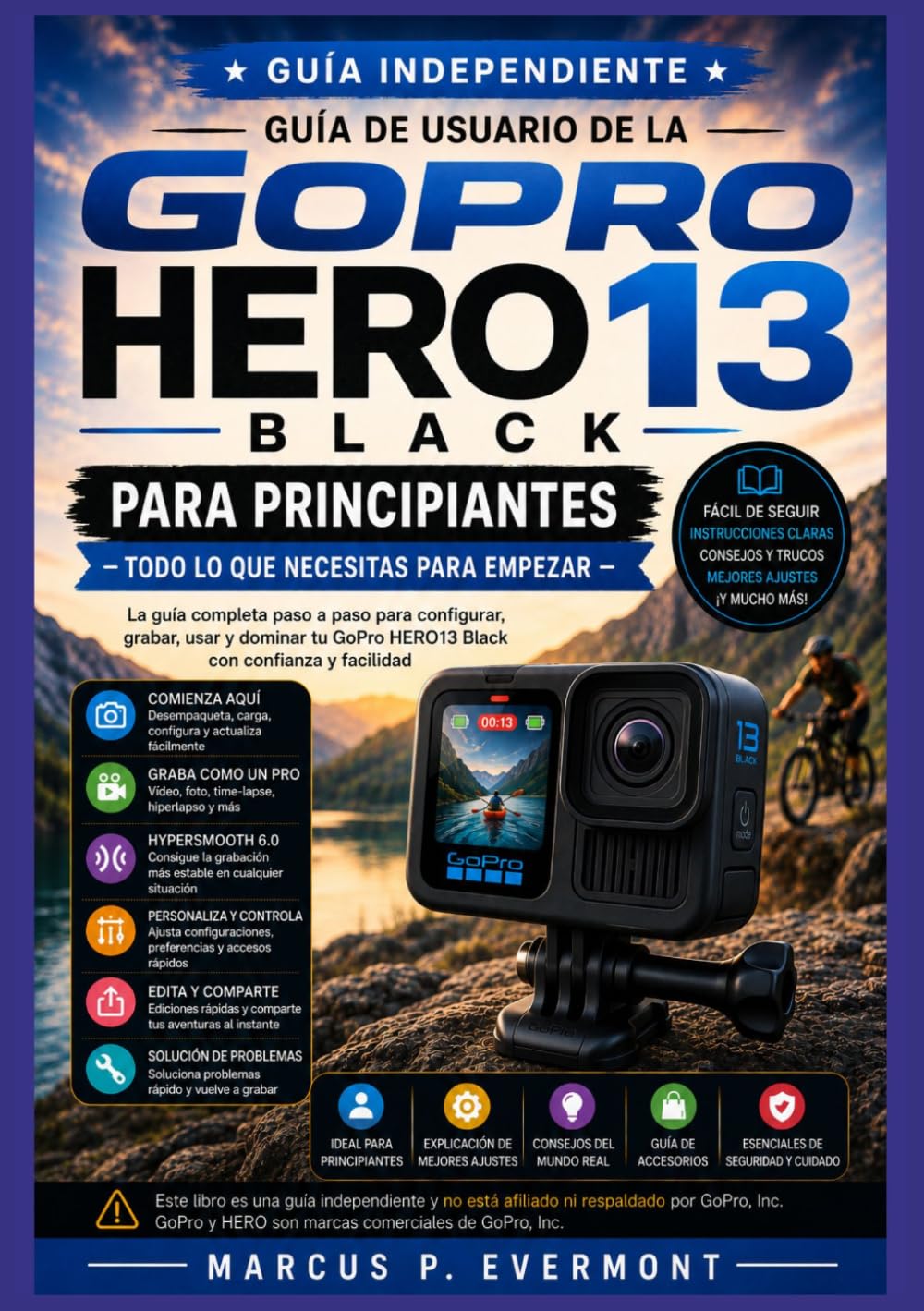 GUÍA DE USUARIO DE LA GOPro HERO 13 Black PARA PRINCIPIANTES: Domina la configuración de la cámara, la grabación de vídeo, los modos de fotografía, ... y consejos prácticos con instrucciones