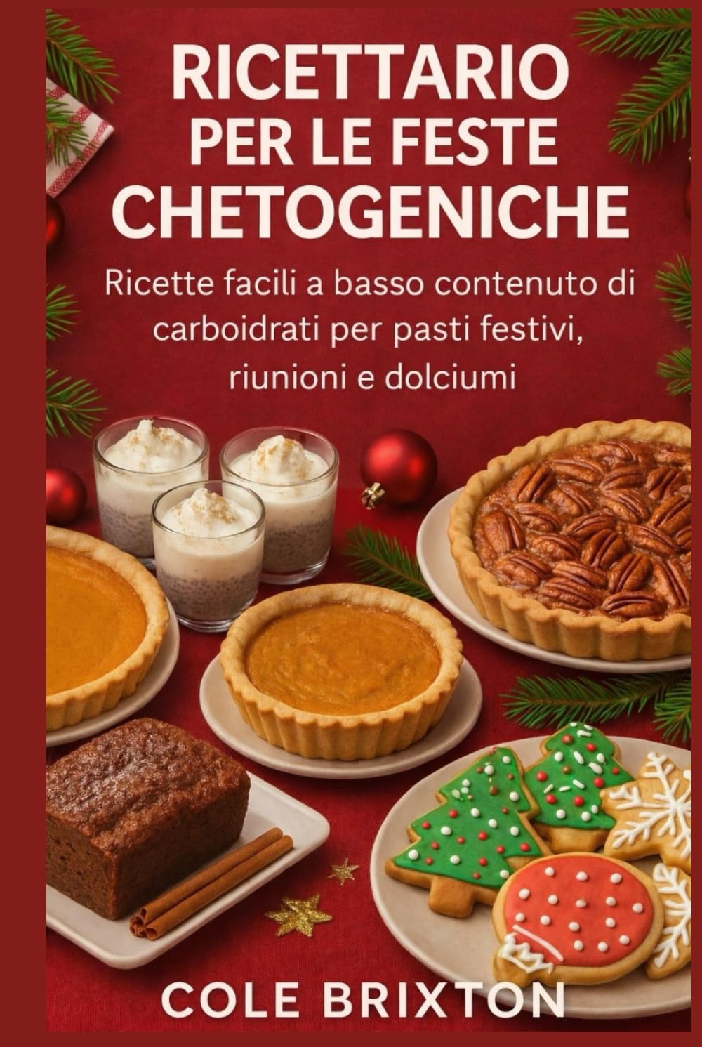 Ricettario per le feste chetogeniche: Ricette facili a basso contenuto di carboidrati per pasti festivi, riunioni e dolciumi