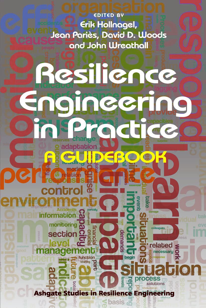 Resilience Engineering in Practice: A Guidebook (Ashgate Studies in Resilience Engineering) 1st Edition
