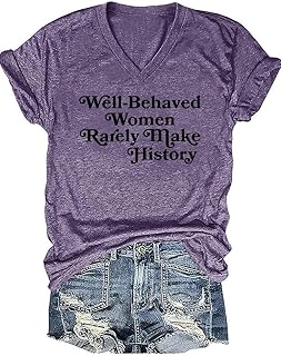 Well Behaved Women Rarely Make History T Shirt Women Feminist Quotes Tops