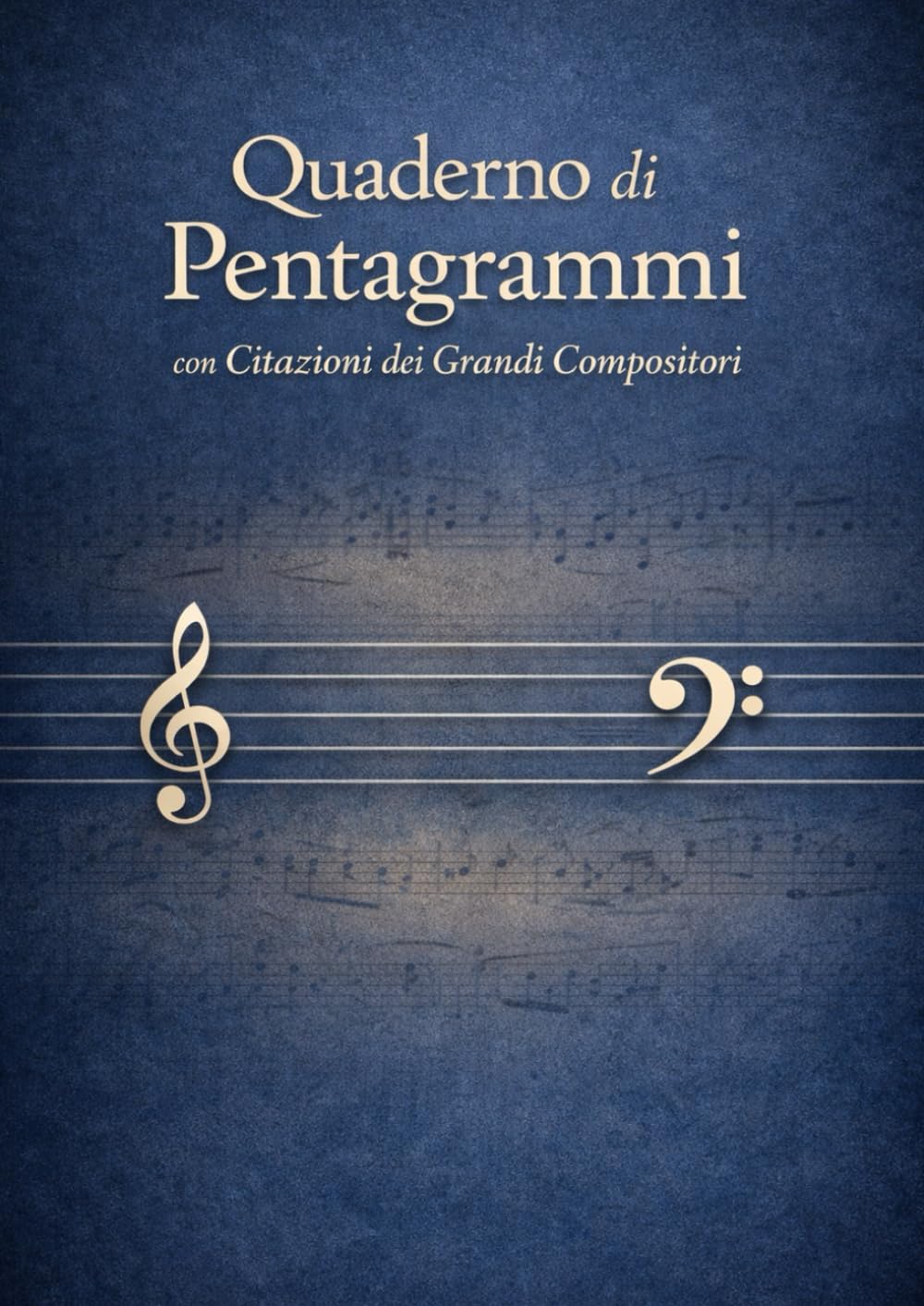 Quaderno di Pentagrammi con Citazioni dei Grandi Compositori.: 100 pagine per scrivere musica, studiare e comporre con ispirazione.