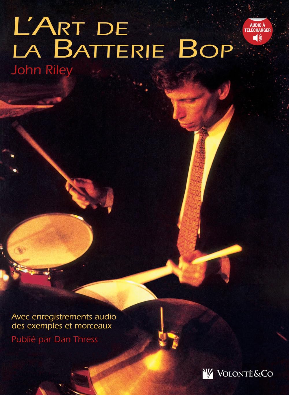 John riley : l'art de la batterie bop - batterie - recueil + audio online