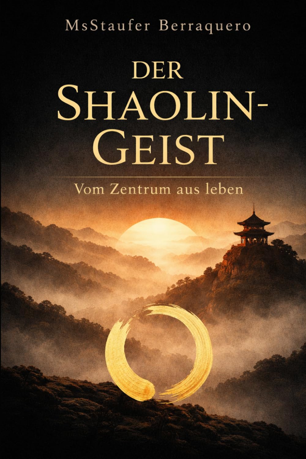 Der Shaolin-Geist: Vom Zentrum aus leben