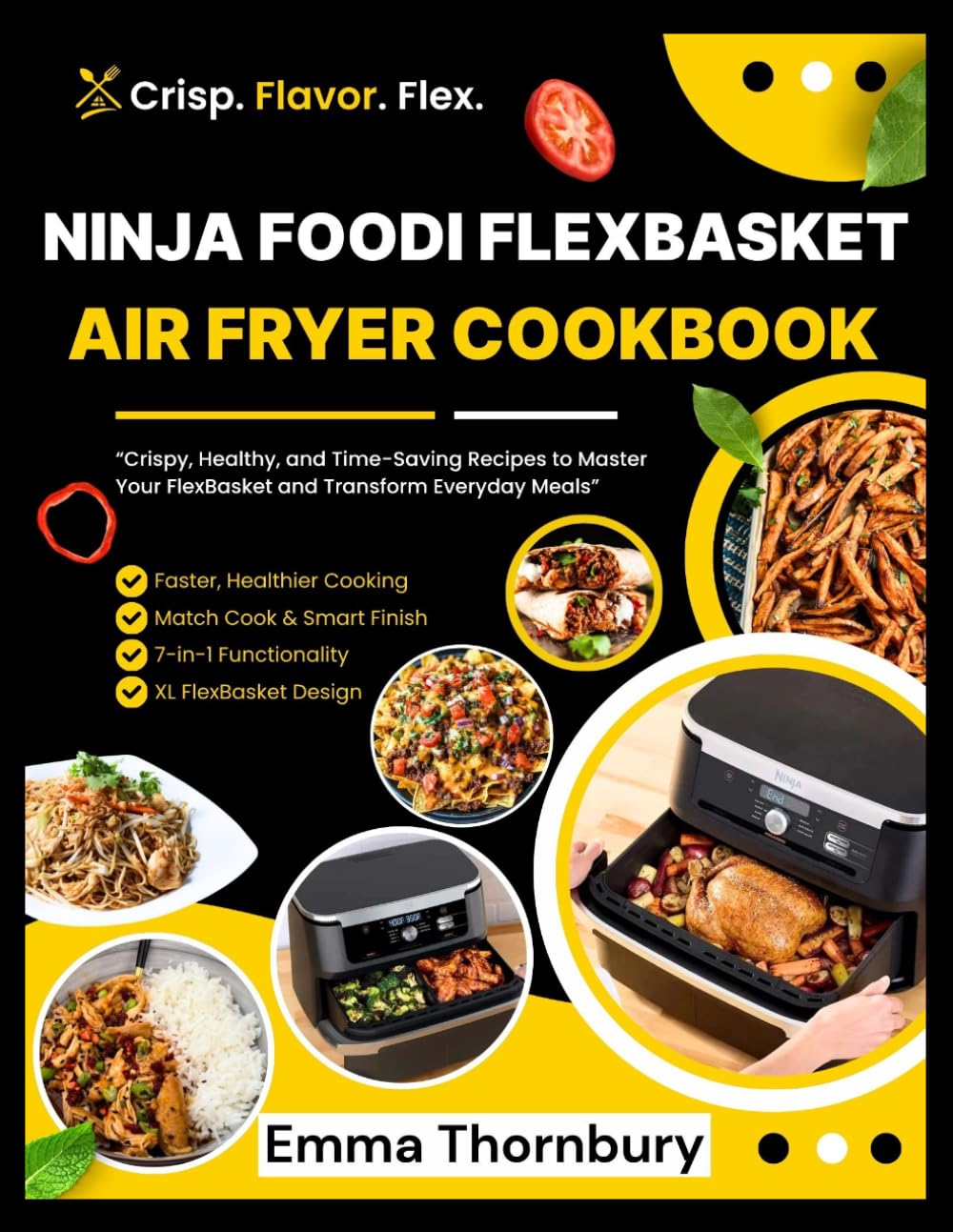 NINJA FOODI FLEXBASKET AIR FRYER COOKBOOK: 380+ Crispy, Healthy Recipes to Master Dual-Zone Cooking—Quick Family Meals, Meal Prep Magic, and Foolproof Techniques for Every Skill Level