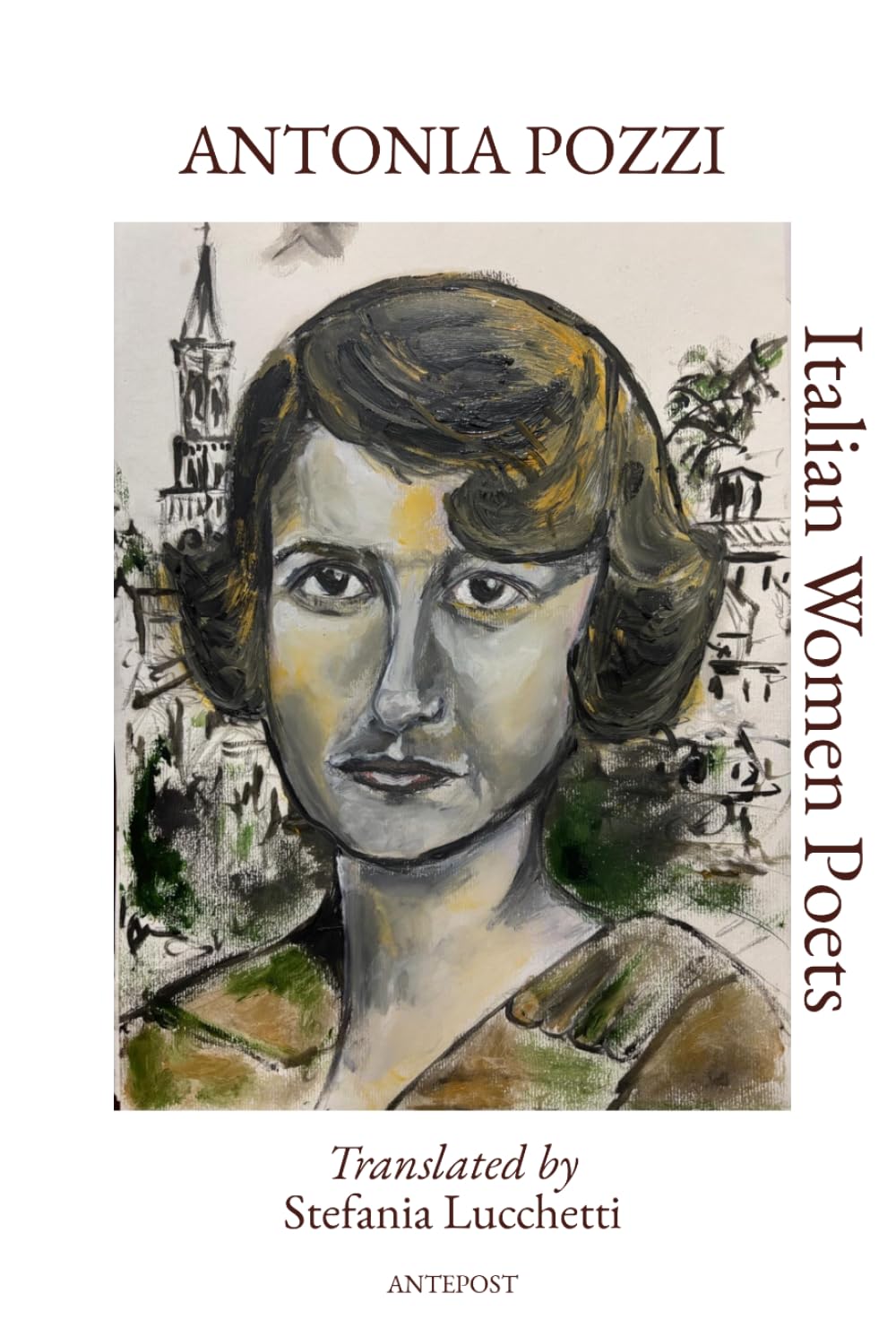 Antonia Pozzi: Translated by Stefania Lucchetti (Italian Women Poets: Bilingual Editions)